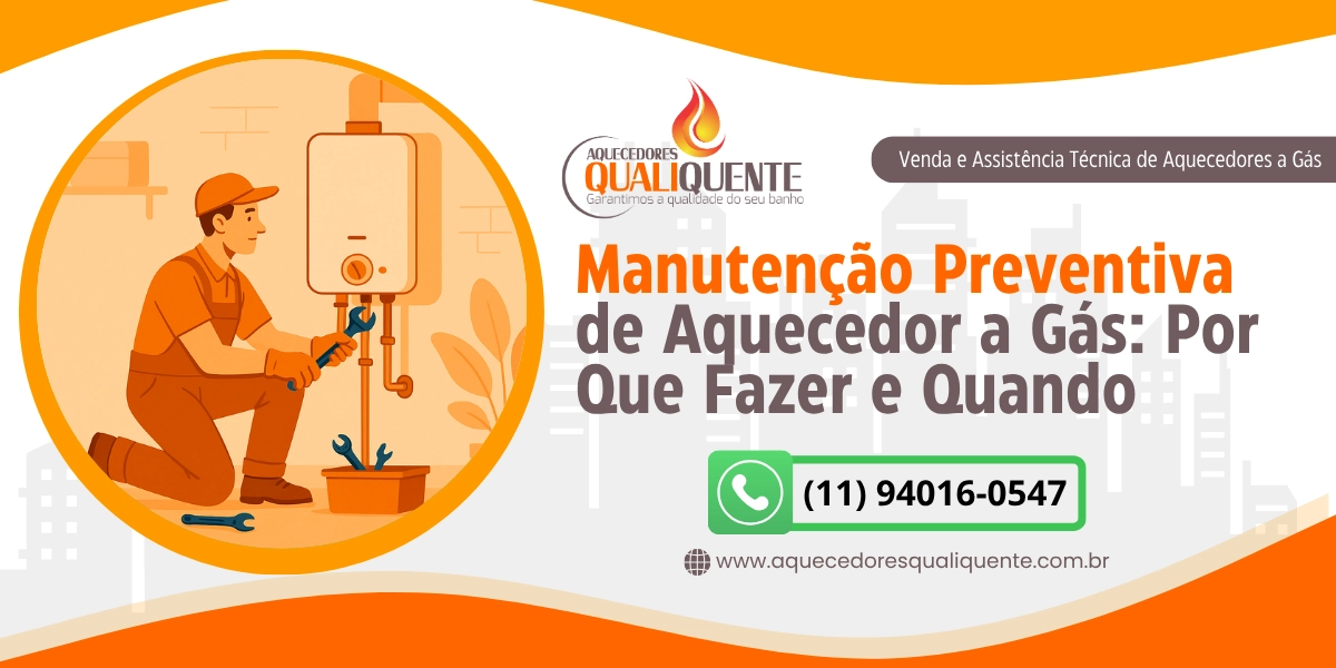 Manutenção Preventiva de Aquecedor a Gás: Por Que Fazer e Quando