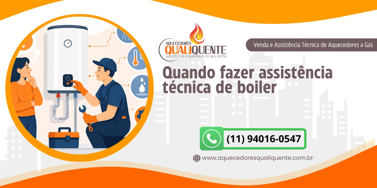 Quando fazer assistência técnica de boiler